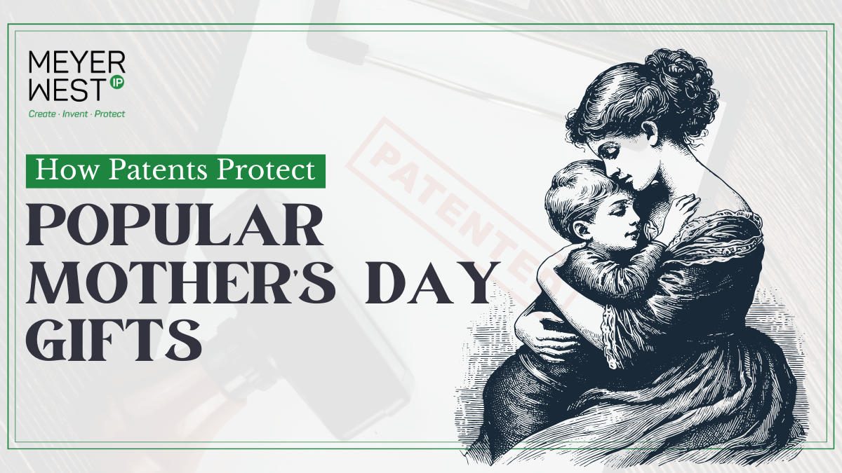 How Patents Protect Popular Mother’s Day Gifts
