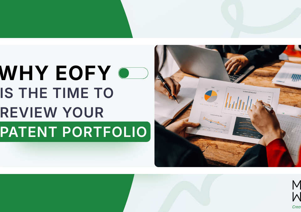 Why EOFY Is the Time to Review Your Patent Portfolio