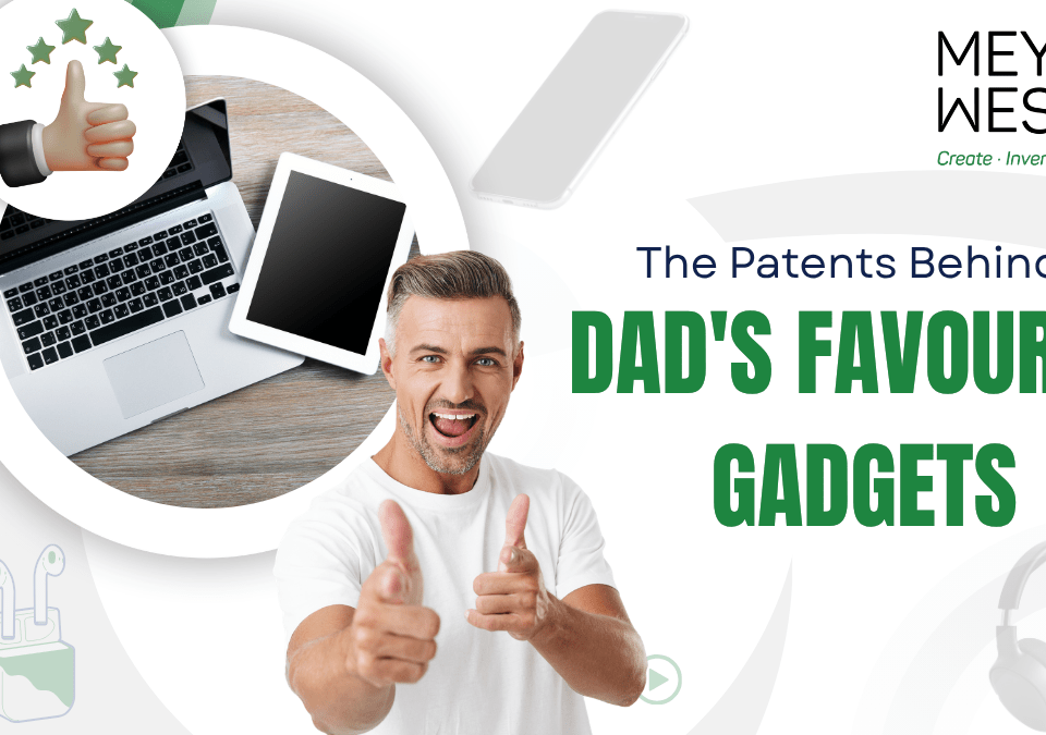 The Patents Behind Dad's Favourite Gadgets