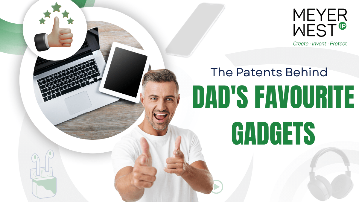 The Patents Behind Dad's Favourite Gadgets
